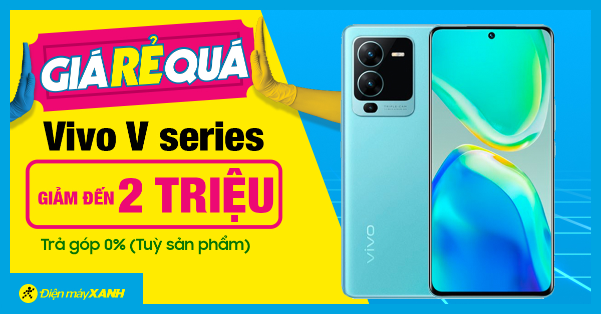 Đến hẹn lại sale, Vivo V series giá RẺ quá ưu đãi cực sang đến 2 triệu. Mua ngay!