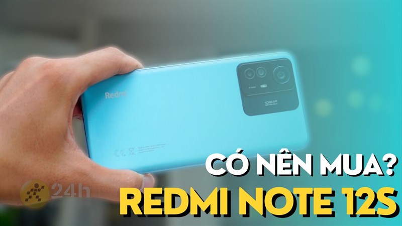 Có nên mua Redmi Note 12S? Có nên mua Redmi Note 12S?