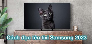 Cách đọc tên tivi Samsung 2023