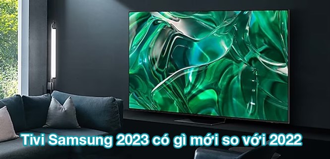 Tivi Samsung 2023 có gì mới so với 2022