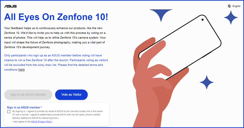 Chỉ những người tham gia có tài khoản thành viên ASUS trước khi bình chọn mới có cơ hội trúng một chiếc Zenfone 10 miễn phí sau khi ra mắt