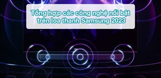 Tổng hợp các công nghệ nổi bật trên loa thanh Samsung 2023