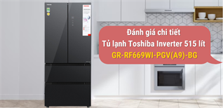 Đánh giá chi tiết Tủ lạnh Toshiba Inverter 515 lít GR-RF669WI-PGV(A9)-BG