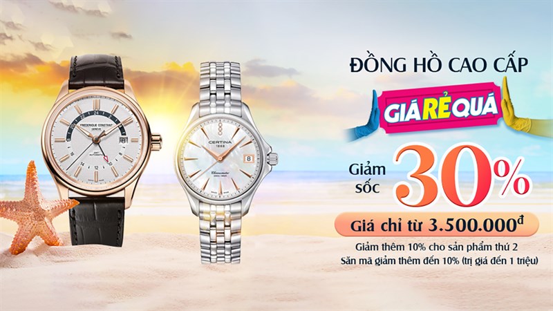 Giá RẺ Quá: Đồng hồ cao cấp giảm sốc 30%, giảm thêm 10% khi mua cái thứ 2