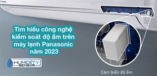 Tìm hiểu công nghệ kiểm soát độ ẩm trên máy lạnh Panasonic năm 2023