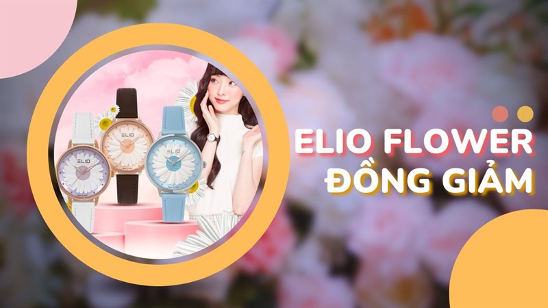 Lấy trọn trái tim nàng với loạt đồng hồ Elio Flower, đồng giá 390K - 790K Lấy trọn trái tim nàng với loạt đồng hồ Elio Flower, đồng giá 390K - 790K