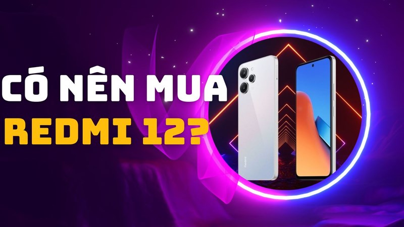 Với thông số ấn tượng thì Xiaomi Redmi 12 có đáng mua? Với thông số ấn tượng thì Xiaomi Redmi 12 có đáng mua?
