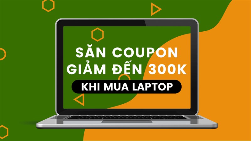 Nhận ngay mã giảm 300K khi mua laptop tại TGDĐ, ai cũng có, xem ngay!