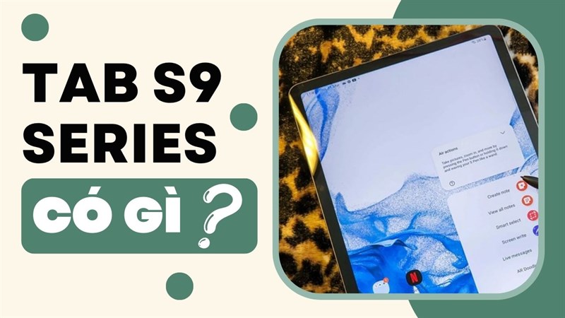 Unpacked 2023 gần đến, có nên chờ Galaxy Tab S9 series hay không đây?