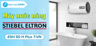 Đánh giá chi tiết máy nước nóng gián tiếp Stiebel Eltron 50 lít ESH 50 H Plus T-VN