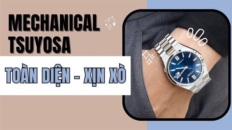 Có nên mua đồng hồ Citizen Mechanical Tsuyosa?