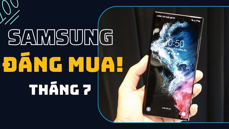  Những mẫu điện thoại Samsung đáng mua nhất tháng 7!