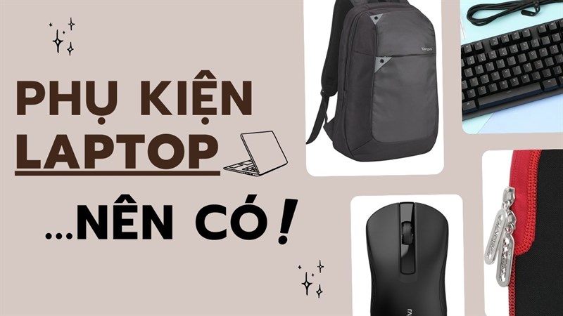 TOP phụ kiện laptop đáng mua để có một quá trình sử dụng hiệu quả TOP phụ kiện laptop đáng mua để có một quá trình sử dụng hiệu quả