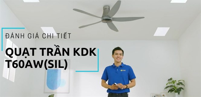 Đánh giá chi tiết quạt trần KDK T60AW(SIL)