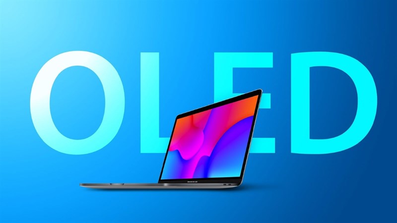 MacBook Pro cũng sẽ có màn hình OLED, nhưng người dùng có thể cần đợi tới 4 năm nữa