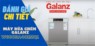 Đánh giá chi tiết Máy rửa chén độc lập Galanz W60C3A401MQ1
