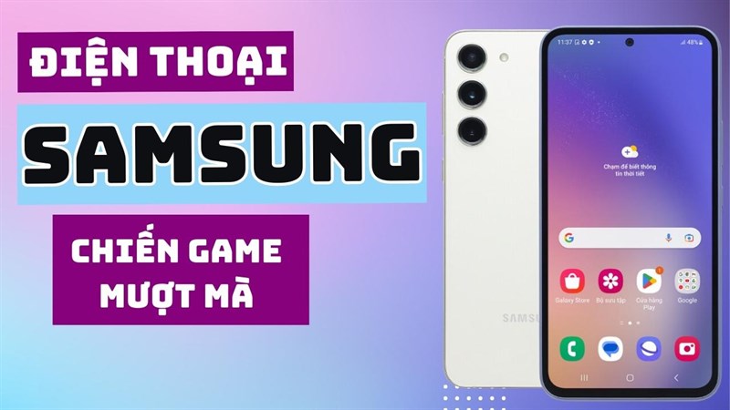 Góc tư vấn: Điện thoại Samsung chơi game tốt, mà bạn chớ nên bỏ qua!