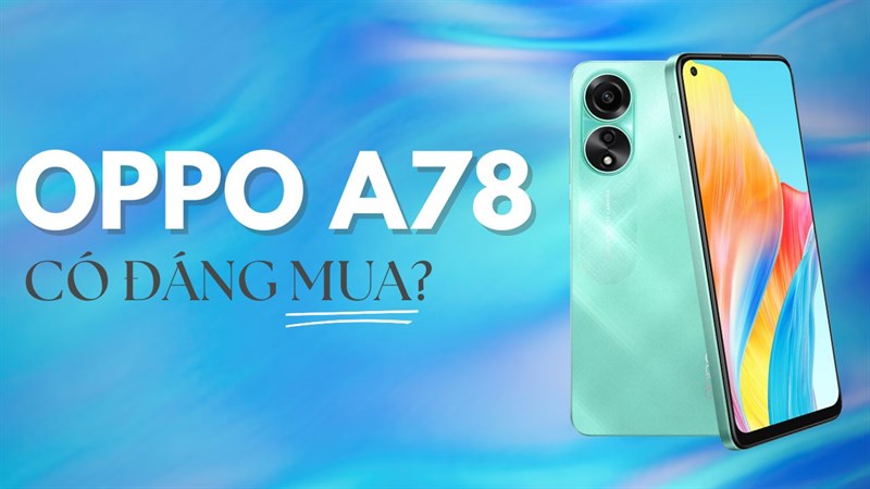 OPPO A78 có đáng mua