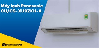 Đánh giá chi tiết máy lạnh Panasonic Inverter 1 HP CU/CS-XU9ZKH-8