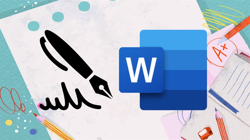 Cách chèn chữ ký viết tay vào văn bản trong Microsoft Word