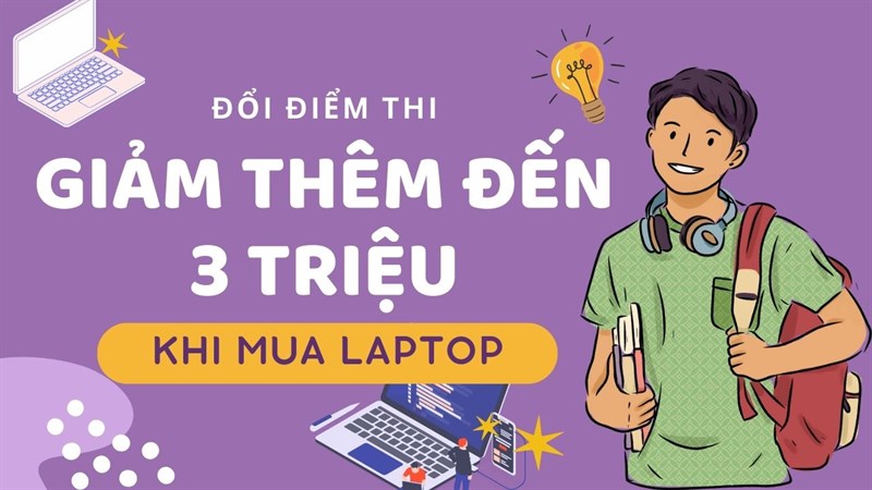 Thi giỏi giảm nhiều: Đổi điểm thi, giảm thêm đến 3 triệu khi mua laptop tại TGDĐ Thi giỏi giảm nhiều: Đổi điểm thi, giảm thêm đến 3 triệu khi mua laptop tại TGDĐ