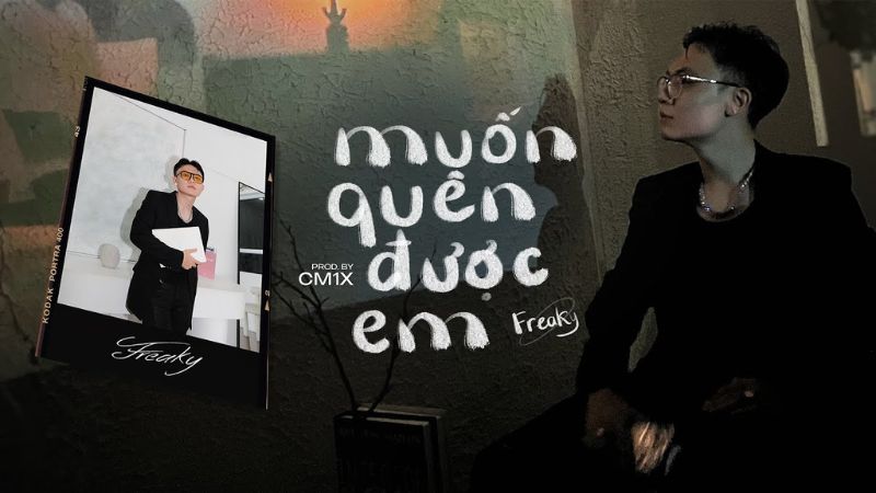 Muốn Quên Được Em - Freaky