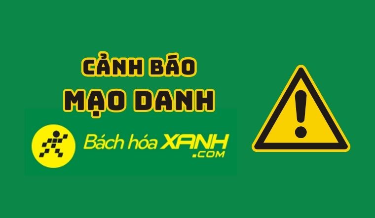 Cảnh báo các hình thức giả mạo Bách hóa XANH để lừa đảo 