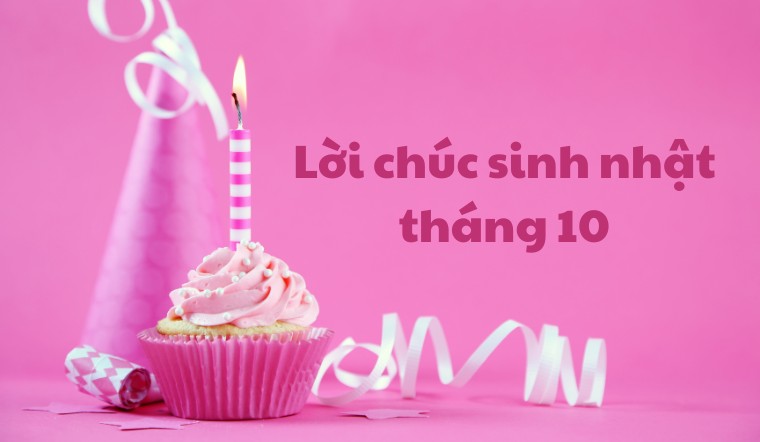 Top 50+ lời chúc sinh nhật tháng 10 cho người yêu, người thân, bạn bè