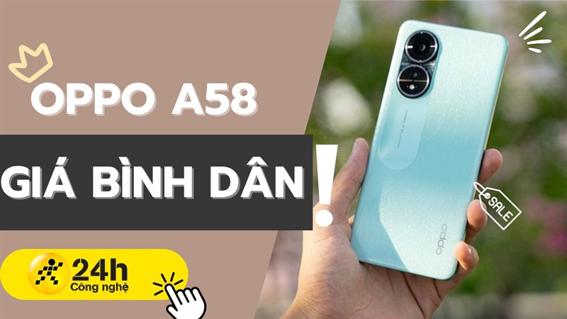OPPO A58 có đáng mua? Nâng cấp toàn diện so với người tiền nhiệm!