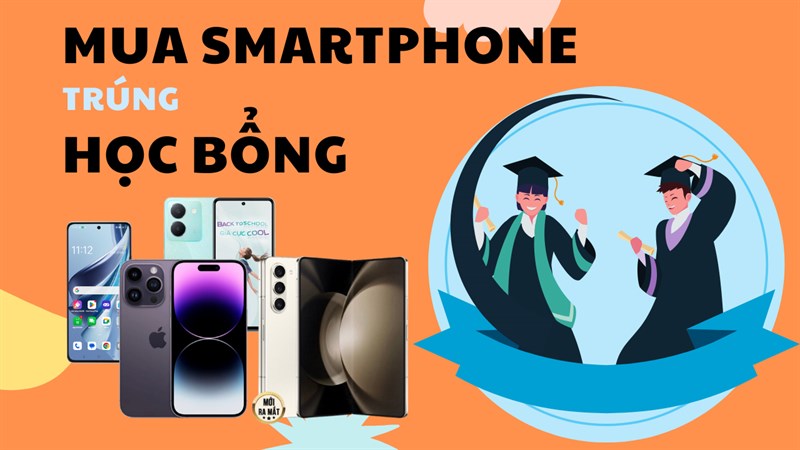 Mua điện thoại thông minh tại TGDĐ, cơ hội nhận ngay học bổng 15 triệu