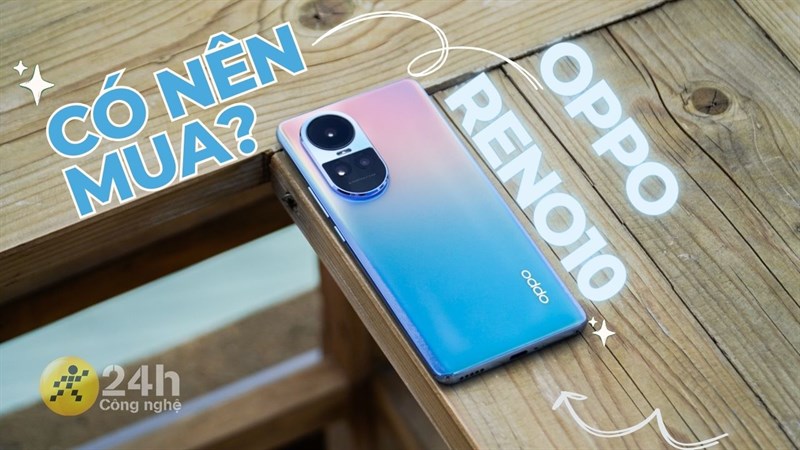 Liệu ta có nên mua OPPO Reno10 cho năm học mới hay không? Liệu ta có nên mua OPPO Reno10 cho năm học mới hay không?