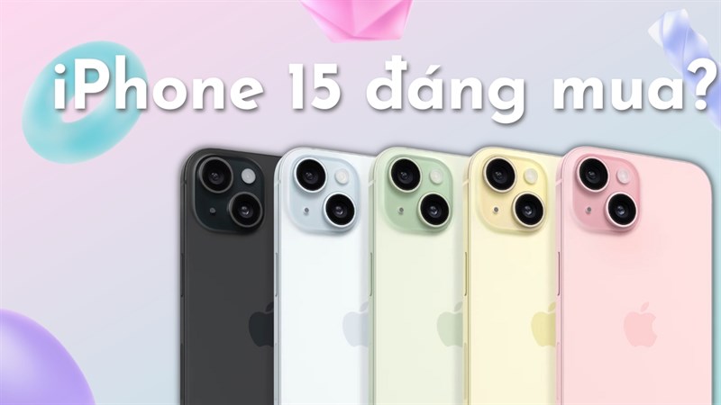 Bạn có nên mua iPhone 15: Phiên bản nâng cấp quá nhiều, quá tuyệt?