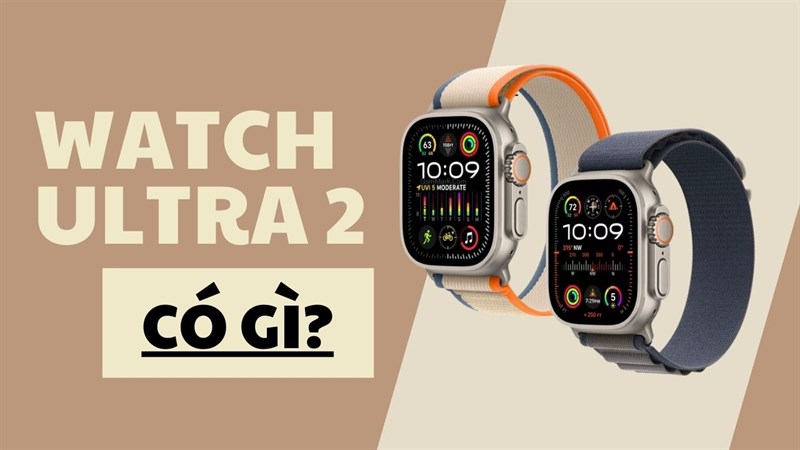 Apple Watch Ultra 2 có gì HOT khiến dân tình rầm rộ những ngày qua? Apple Watch Ultra 2 có gì HOT khiến dân tình rầm rộ những ngày qua?