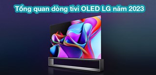 Tổng quan dòng tivi OLED LG năm 2023