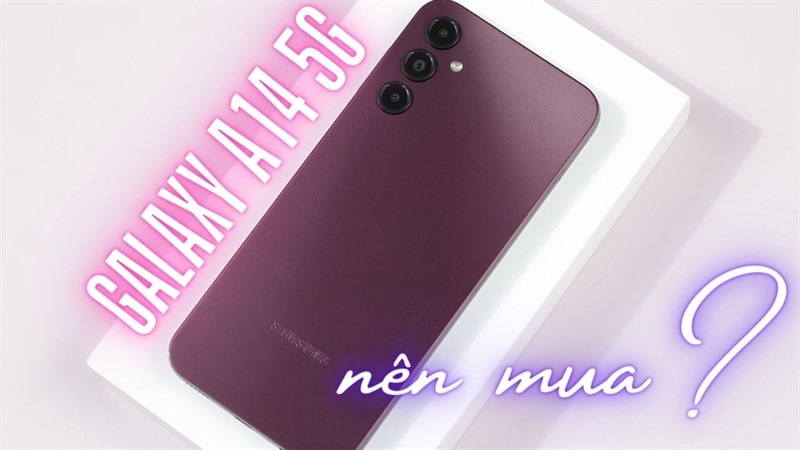 Galaxy a14 5G có đáng mua?