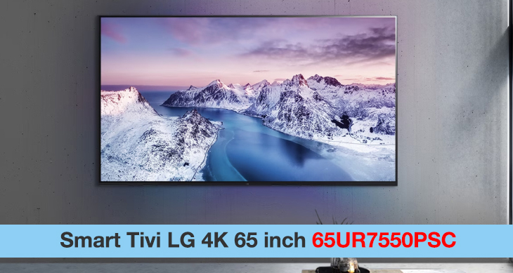 Smart Tivi LG 4K 65 inch 65UR7550PSC