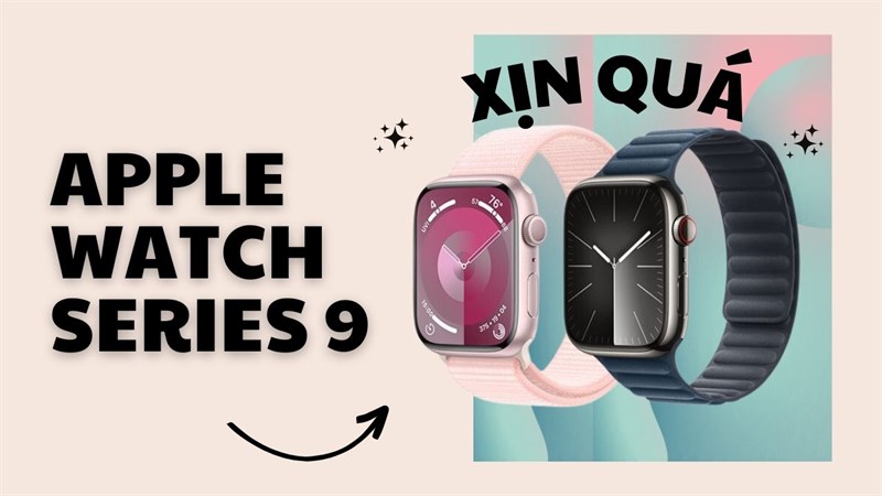 Có nên mua Apple Watch S9 với cấu hình mạnh mẽ và tính năng mới?