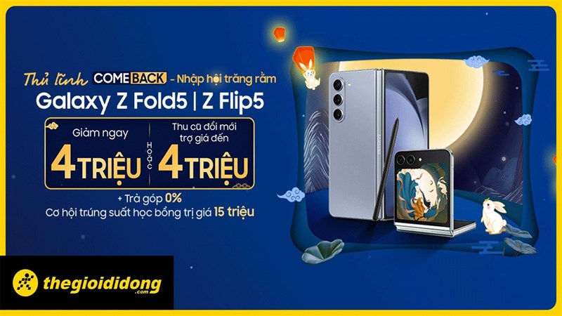 Galaxy Z Fold5 và Z Flip5 giảm 4 triệu cơ hội trúng học bổng 15 triệu Galaxy Z Fold5 và Z Flip5 giảm 4 triệu cơ hội trúng học bổng 15 triệu