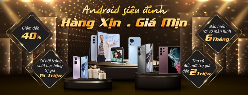 MUA ANDROID CAO CẤP GIÁ ƯU ĐÃI MUA ANDROID CAO CẤP GIÁ ƯU ĐÃI