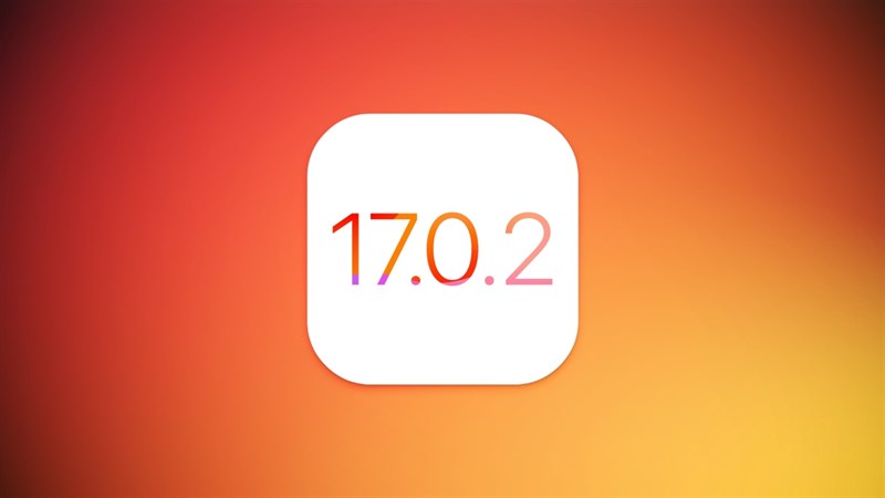Hôm nay, Apple đã phát hành bản cập nhật iOS 17.0.2 và iPadOS 17.0.2