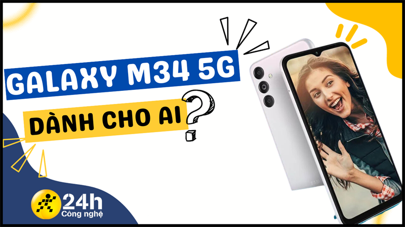 Có nên mua Galaxy M34 5G với viên pin khủng và màn hình sống động?
