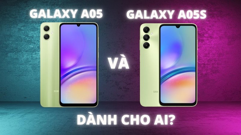 Có nên mua bộ đôi Galaxy A05 và Galaxy A05s? Cùng phân tích nhé!