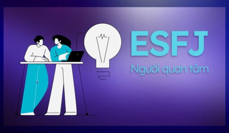 ESFJ là gì? Nét tính cách của người quan tâm