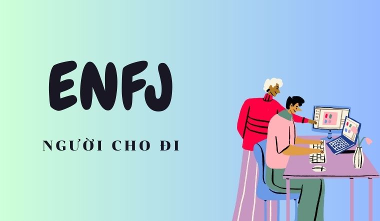 ENFJ là gì? Ưu điểm nổi bật của người cho đi