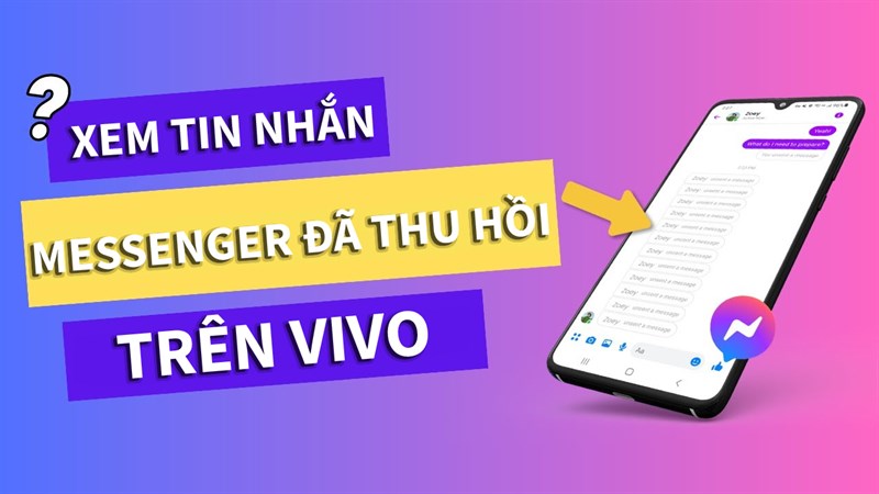 Cách xem tin nhắn Messenger đã thu hồi trên Vivo Cách xem tin nhắn Messenger đã thu hồi trên Vivo