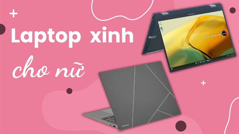 Mách bạn những mẫu laptop dành cho nữ: Toàn sản phẩm Asus giá tốt quá!
