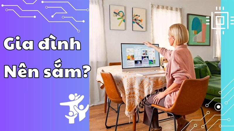 Vì sao nên dùng máy tính All In One để tối ưu cho cả gia đình bạn?