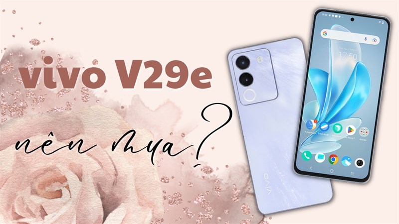 Nâng cấp hoàn hảo ở hệ thống camera mới, liệu có nên mua vivo V29e? Nâng cấp hoàn hảo ở hệ thống camera mới, liệu có nên mua vivo V29e?