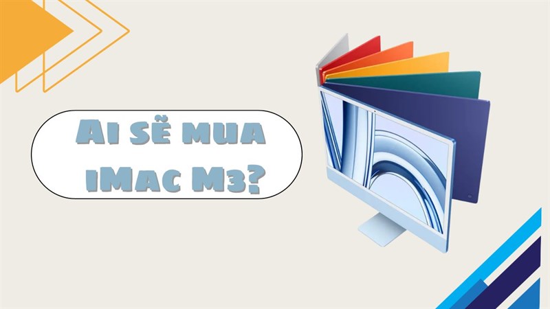 Ai sẽ là những người mua iMac 24-inch M3 mới vừa được ra mắt của Apple?
