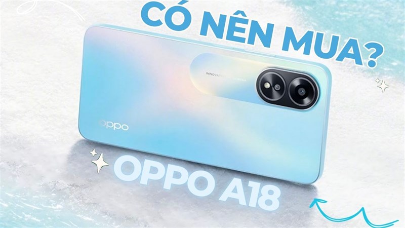 OPPO A18: Chưa đến 4 triệu, sở hữu ngay Helio G85, hệ thống máy ảnh xịn xò!